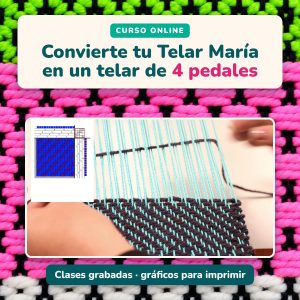 Curso online Convierte tu Telar María en un telar de 4 pedales